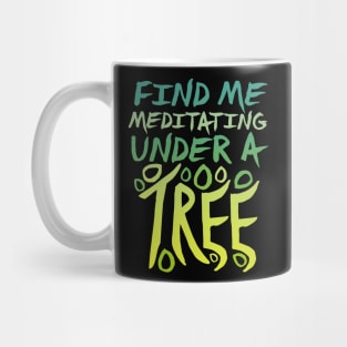 Meditate with a Tree. Mug